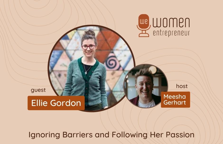 Ignoring Barriers and Following Her Passion Podcast with Ellie Gordon