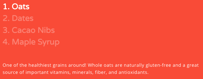 White text on an orange background that says" 1. Oats 2. Dates 3. Cacao Nibs 4. Maple Syrup One of the healthiest grains around! Whole oats are naturally gluten-free and a great source of important vitamins, minerals, fiber, and antioxidants."